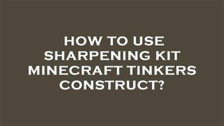 How to use sharpening kit minecraft tinkers construct